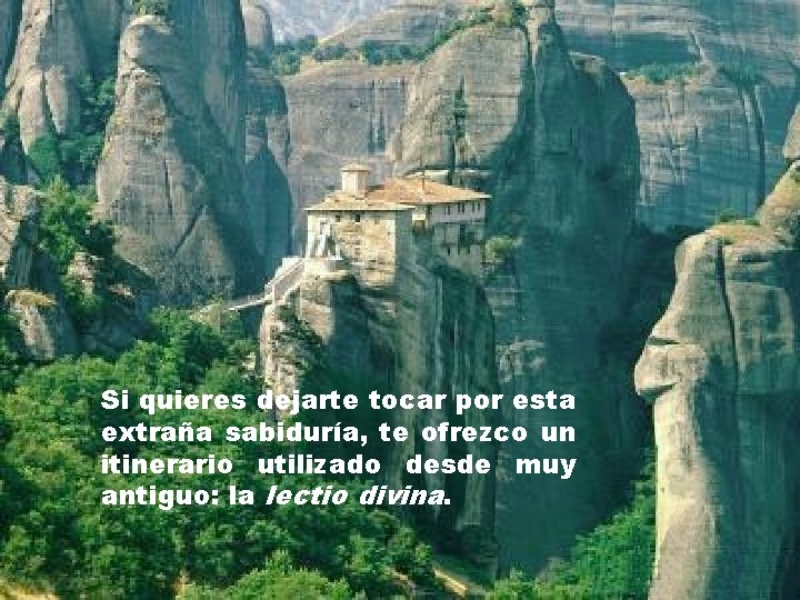 Si quieres dejarte tocar por esta extraña sabiduría, te ofrezco un itinerario utilizado desde Si quieres dejarte tocar por esta extraña sabiduría, te ofrezco un itinerario utilizado desde