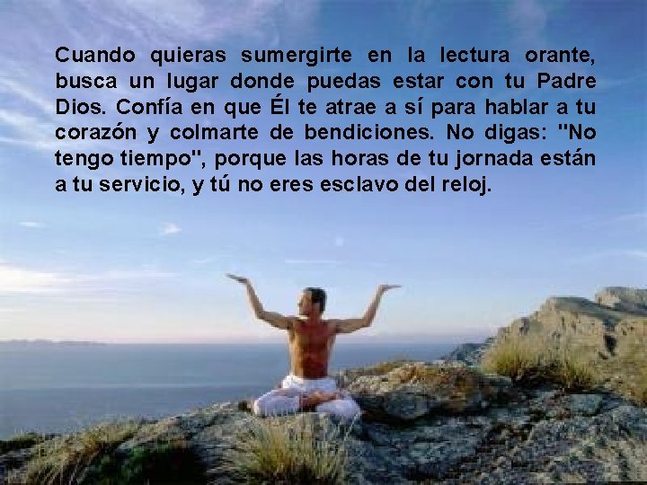 Cuando quieras sumergirte en la lectura orante, busca un lugar donde puedas estar con Cuando quieras sumergirte en la lectura orante, busca un lugar donde puedas estar con