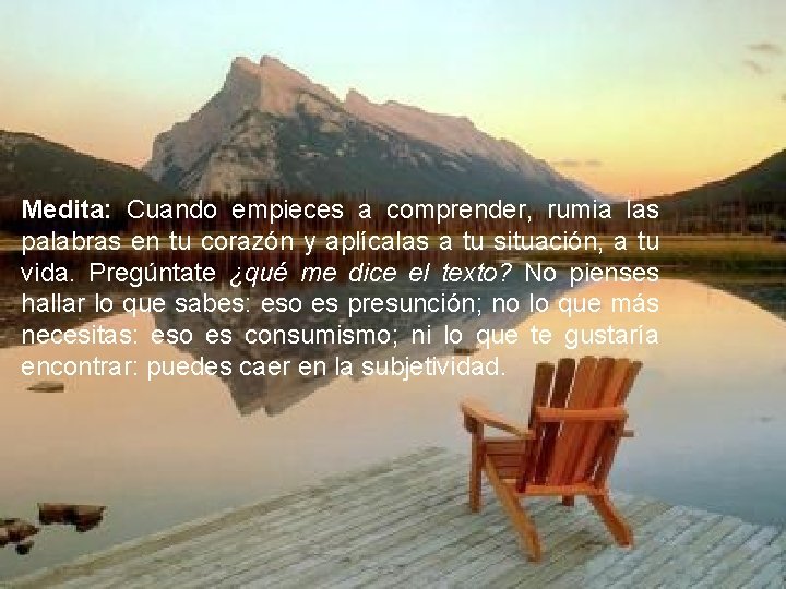 Medita: Cuando empieces a comprender, rumia las palabras en tu corazón y aplícalas a Medita: Cuando empieces a comprender, rumia las palabras en tu corazón y aplícalas a
