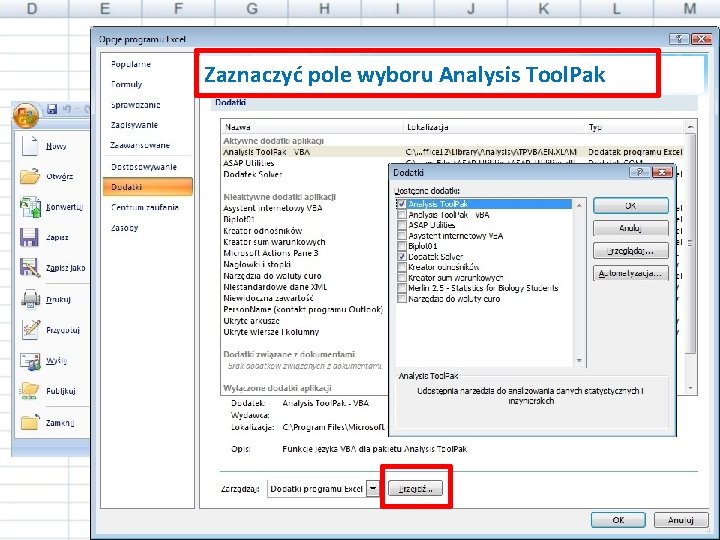 Jak włączyć Analiza danych Zaznaczyć pole wyboru Analysis Tool. Pak? 15 