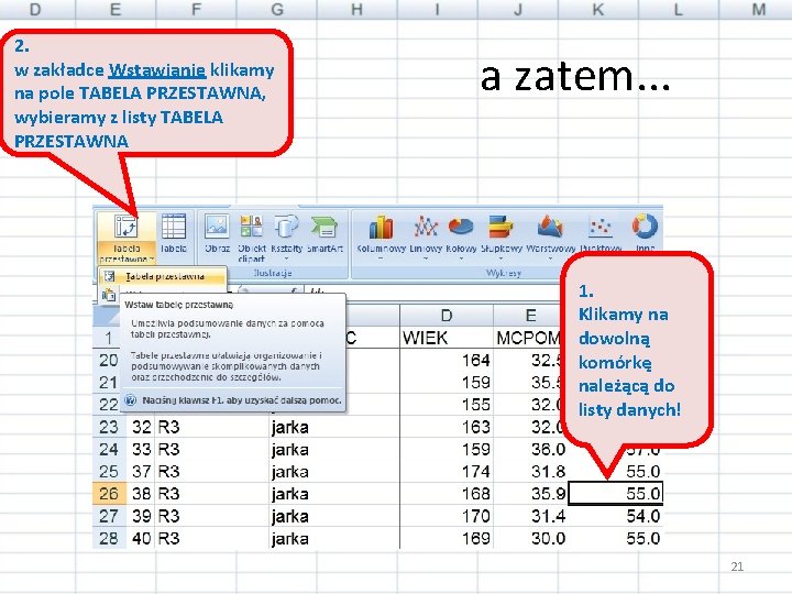 2. w zakładce Wstawianie klikamy na pole TABELA PRZESTAWNA, wybieramy z listy TABELA PRZESTAWNA