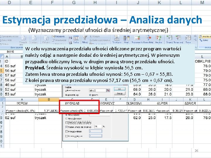 Estymacja przedziałowa – Analiza danych (Wyznaczamy przedział ufności dla średniej arytmetycznej) W celu wyznaczenia