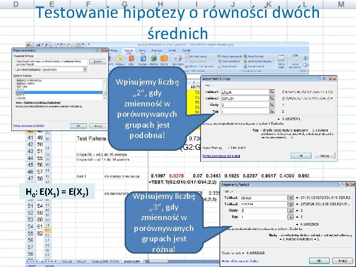 Testowanie hipotezy o równości dwóch średnich Wpisujemy liczbę „ 2”, gdy zmienność w porównywanych