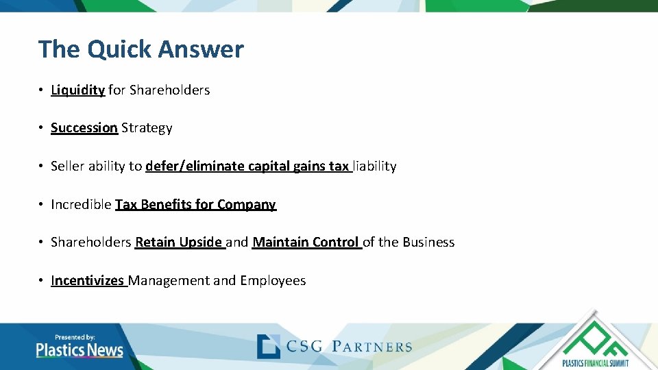 The Quick Answer • Liquidity for Shareholders • Succession Strategy • Seller ability to The Quick Answer • Liquidity for Shareholders • Succession Strategy • Seller ability to