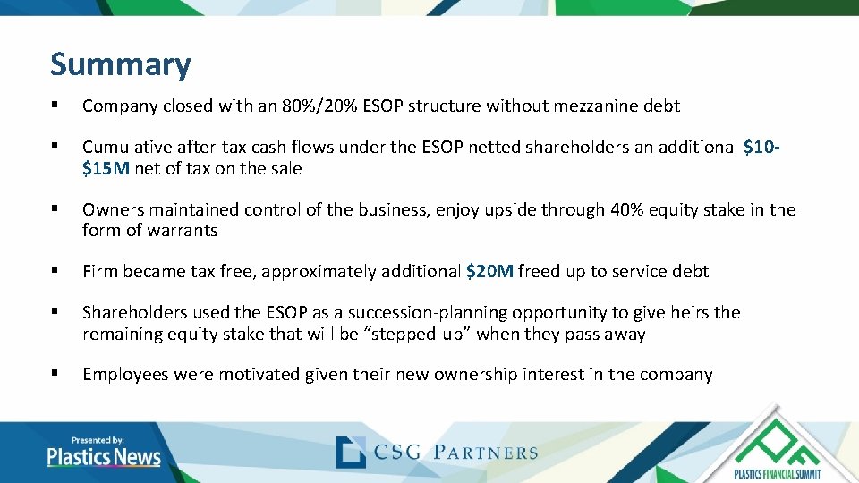 Summary § Company closed with an 80%/20% ESOP structure without mezzanine debt § Cumulative Summary § Company closed with an 80%/20% ESOP structure without mezzanine debt § Cumulative
