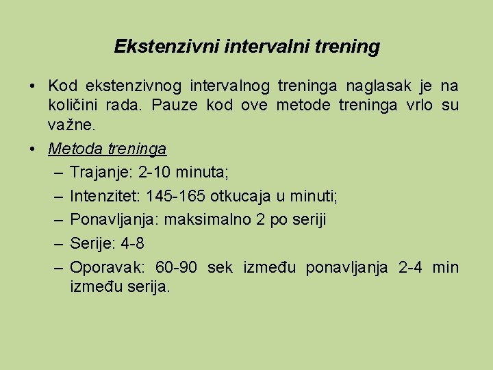 Ekstenzivni intervalni trening • Kod ekstenzivnog intervalnog treninga naglasak je na količini rada. Pauze