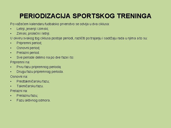 PERIODIZACIJA SPORTSKOG TRENINGA Po važećem kalendaru fudbalsko prvenstvo se odvija u dva ciklusa: •