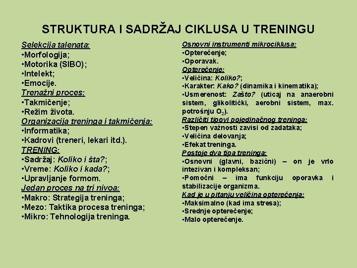 STRUKTURA I SADRŽAJ CIKLUSA U TRENINGU Selekcija talenata: • Morfologija; • Motorika (SIBO); •