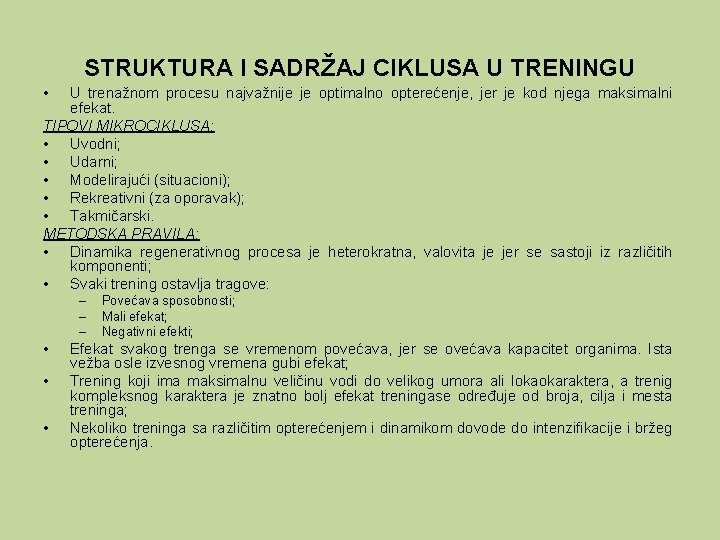 STRUKTURA I SADRŽAJ CIKLUSA U TRENINGU • U trenažnom procesu najvažnije je optimalno opterećenje,