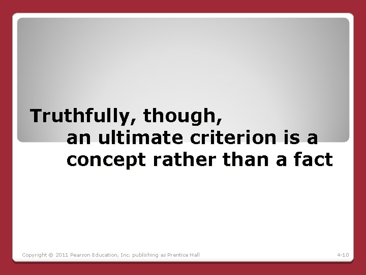 Truthfully, though, an ultimate criterion is a concept rather than a fact Copyright © Truthfully, though, an ultimate criterion is a concept rather than a fact Copyright ©