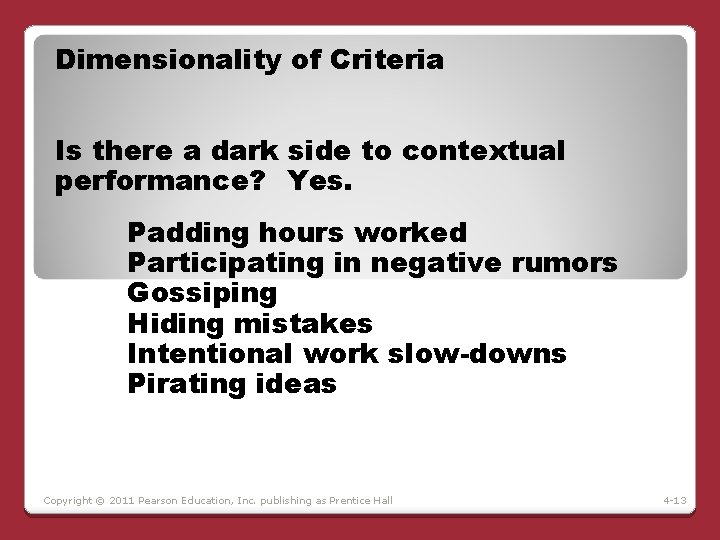 Dimensionality of Criteria Is there a dark side to contextual performance? Yes. Padding hours Dimensionality of Criteria Is there a dark side to contextual performance? Yes. Padding hours