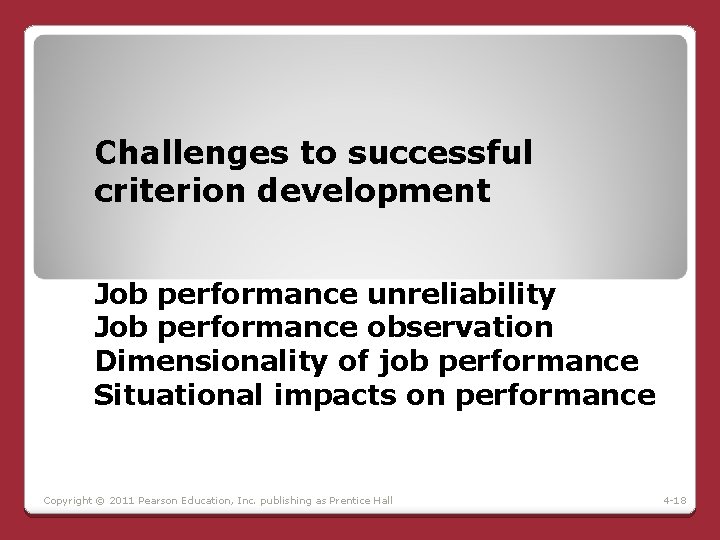 Challenges to successful criterion development Job performance unreliability Job performance observation Dimensionality of job Challenges to successful criterion development Job performance unreliability Job performance observation Dimensionality of job