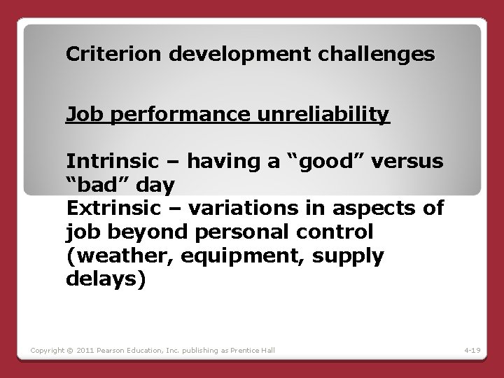 Criterion development challenges Job performance unreliability Intrinsic – having a “good” versus “bad” day Criterion development challenges Job performance unreliability Intrinsic – having a “good” versus “bad” day