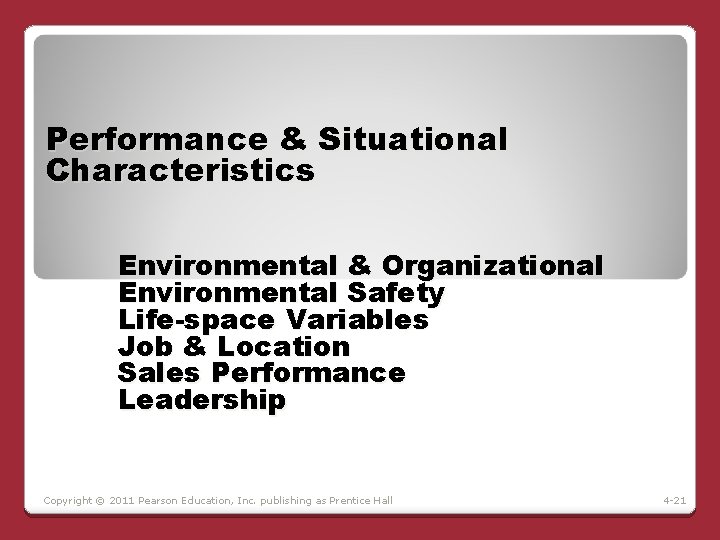 Performance & Situational Characteristics Environmental & Organizational Environmental Safety Life-space Variables Job & Location Performance & Situational Characteristics Environmental & Organizational Environmental Safety Life-space Variables Job & Location