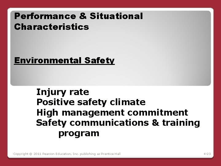 Performance & Situational Characteristics Environmental Safety Injury rate Positive safety climate High management commitment Performance & Situational Characteristics Environmental Safety Injury rate Positive safety climate High management commitment