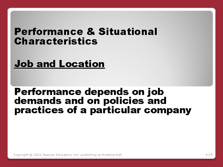 Performance & Situational Characteristics Job and Location Performance depends on job demands and on Performance & Situational Characteristics Job and Location Performance depends on job demands and on