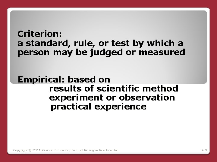 Criterion: a standard, rule, or test by which a person may be judged or Criterion: a standard, rule, or test by which a person may be judged or