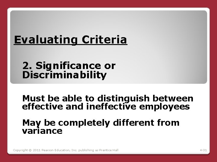 Evaluating Criteria 2. Significance or Discriminability Must be able to distinguish between effective and Evaluating Criteria 2. Significance or Discriminability Must be able to distinguish between effective and