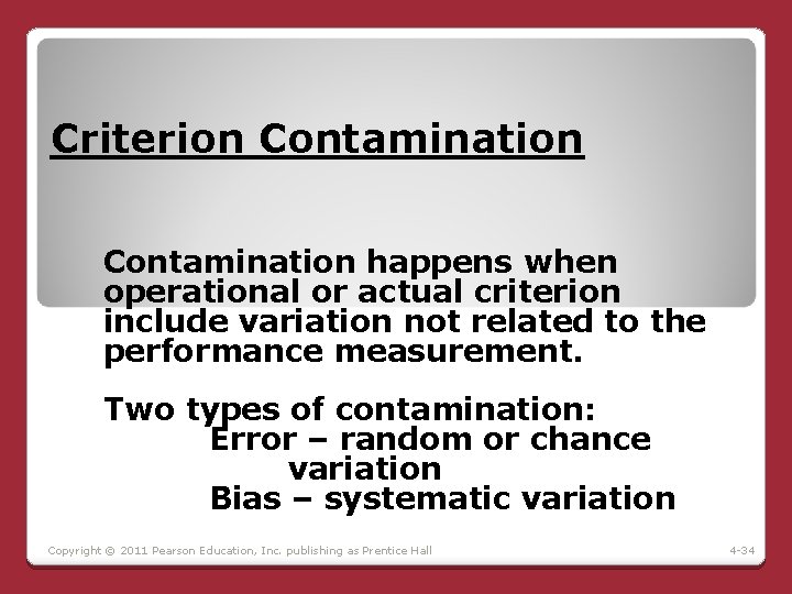 Criterion Contamination happens when operational or actual criterion include variation not related to the Criterion Contamination happens when operational or actual criterion include variation not related to the