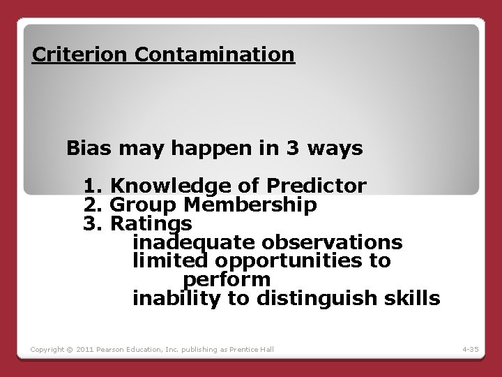 Criterion Contamination Bias may happen in 3 ways 1. Knowledge of Predictor 2. Group Criterion Contamination Bias may happen in 3 ways 1. Knowledge of Predictor 2. Group
