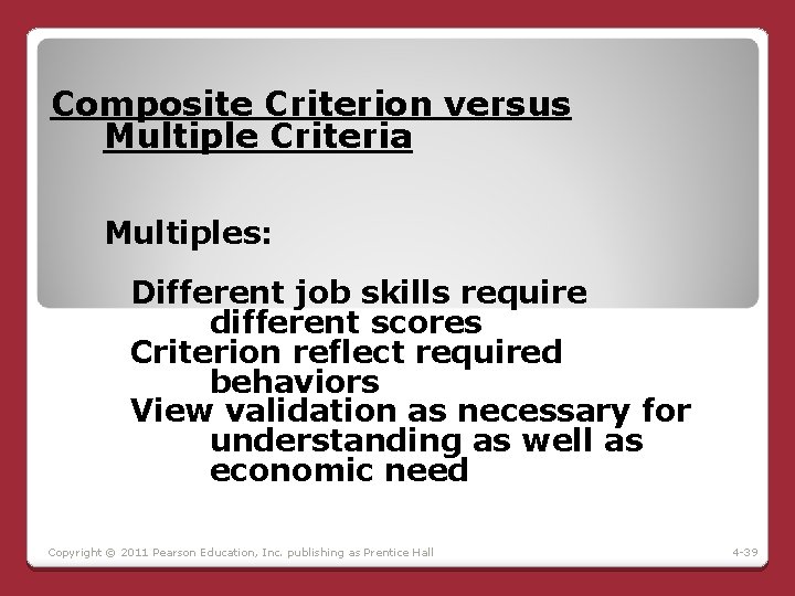 Composite Criterion versus Multiple Criteria Multiples: Different job skills require different scores Criterion reflect Composite Criterion versus Multiple Criteria Multiples: Different job skills require different scores Criterion reflect