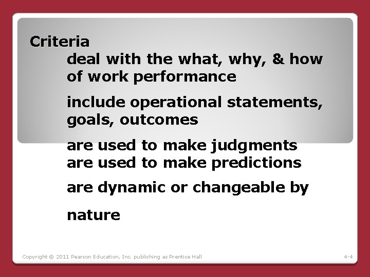 Criteria deal with the what, why, & how of work performance include operational statements, Criteria deal with the what, why, & how of work performance include operational statements,
