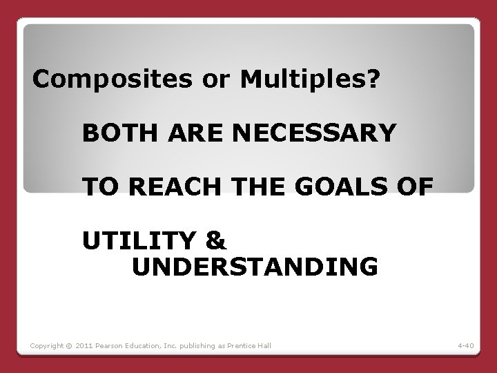 Composites or Multiples? BOTH ARE NECESSARY TO REACH THE GOALS OF UTILITY & UNDERSTANDING Composites or Multiples? BOTH ARE NECESSARY TO REACH THE GOALS OF UTILITY & UNDERSTANDING