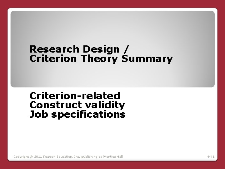 Research Design / Criterion Theory Summary Criterion-related Construct validity Job specifications Copyright © 2011 Research Design / Criterion Theory Summary Criterion-related Construct validity Job specifications Copyright © 2011