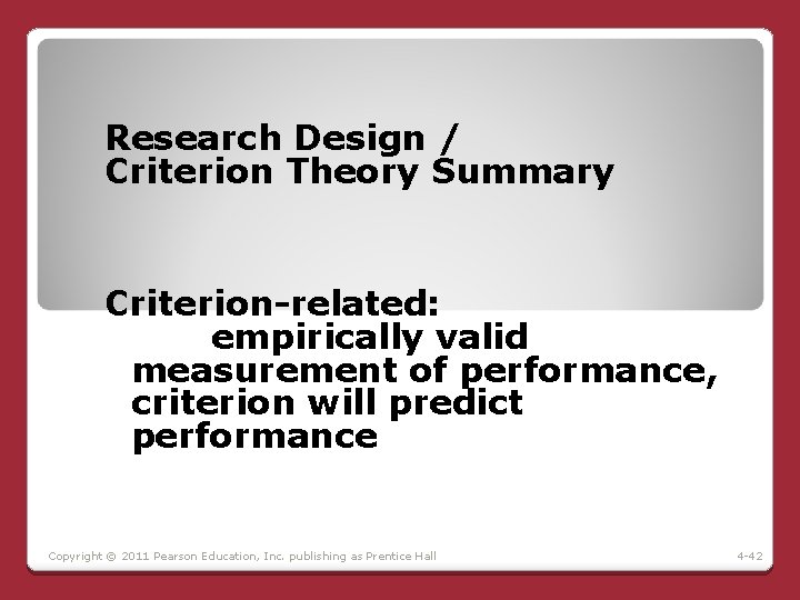 Research Design / Criterion Theory Summary Criterion-related: empirically valid measurement of performance, criterion will Research Design / Criterion Theory Summary Criterion-related: empirically valid measurement of performance, criterion will