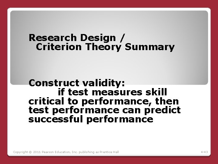 Research Design / Criterion Theory Summary Construct validity: if test measures skill critical to Research Design / Criterion Theory Summary Construct validity: if test measures skill critical to
