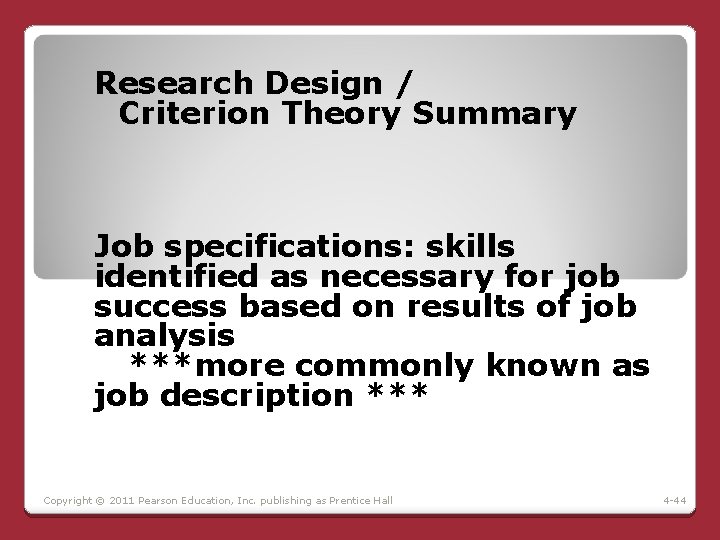 Research Design / Criterion Theory Summary Job specifications: skills identified as necessary for job Research Design / Criterion Theory Summary Job specifications: skills identified as necessary for job