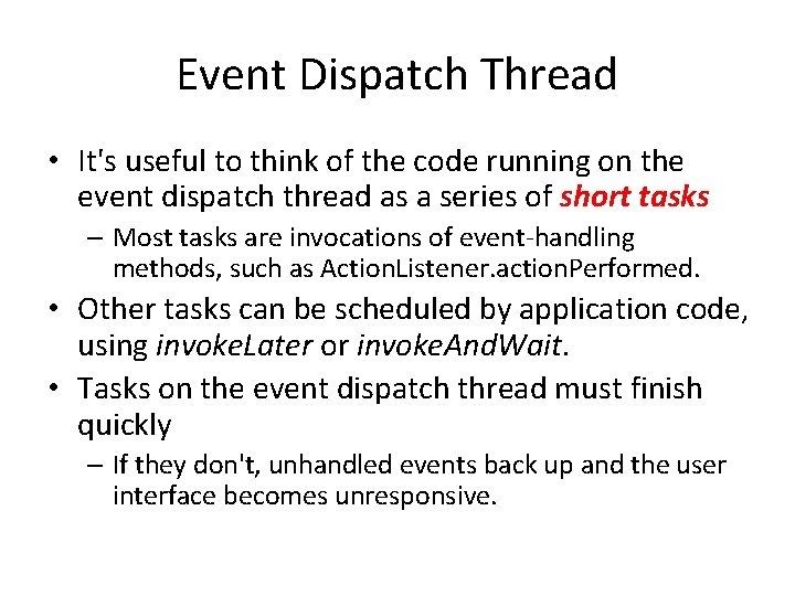 Event Dispatch Thread • It's useful to think of the code running on the