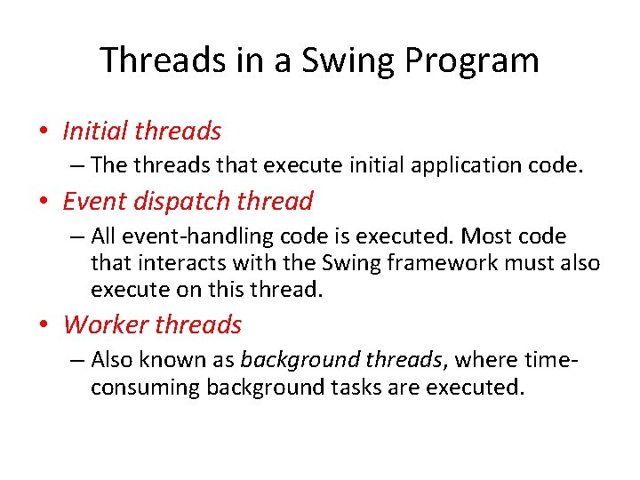 Threads in a Swing Program • Initial threads – The threads that execute initial