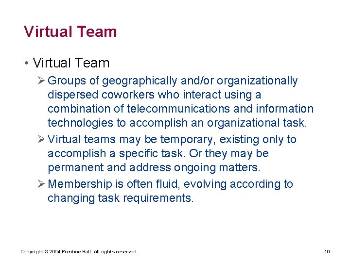 Virtual Team • Virtual Team Ø Groups of geographically and/or organizationally dispersed coworkers who