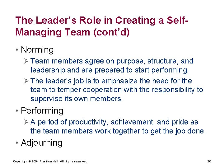 The Leader’s Role in Creating a Self. Managing Team (cont’d) • Norming Ø Team