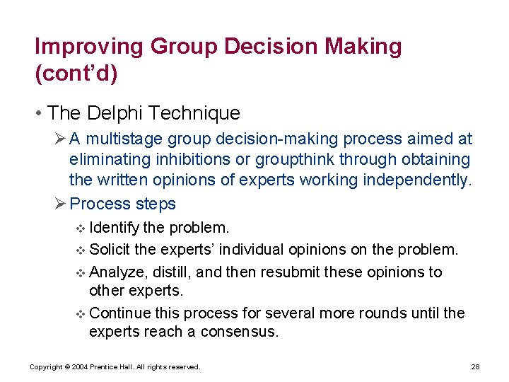 Improving Group Decision Making (cont’d) • The Delphi Technique Ø A multistage group decision-making