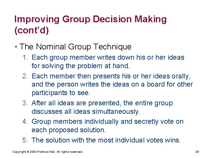 Improving Group Decision Making (cont’d) • The Nominal Group Technique 1. Each group member