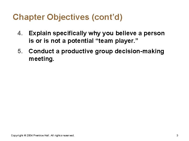 Chapter Objectives (cont’d) 4. Explain specifically why you believe a person is or is