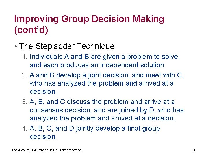 Improving Group Decision Making (cont’d) • The Stepladder Technique 1. Individuals A and B