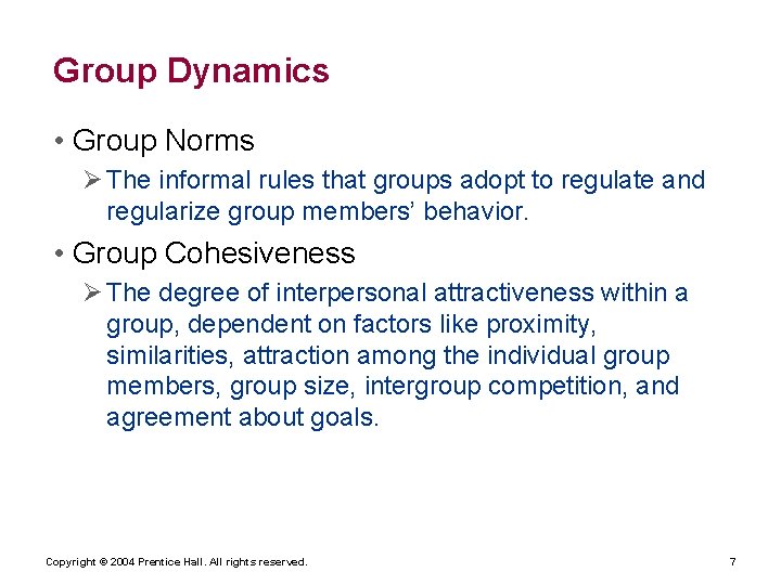 Group Dynamics • Group Norms Ø The informal rules that groups adopt to regulate