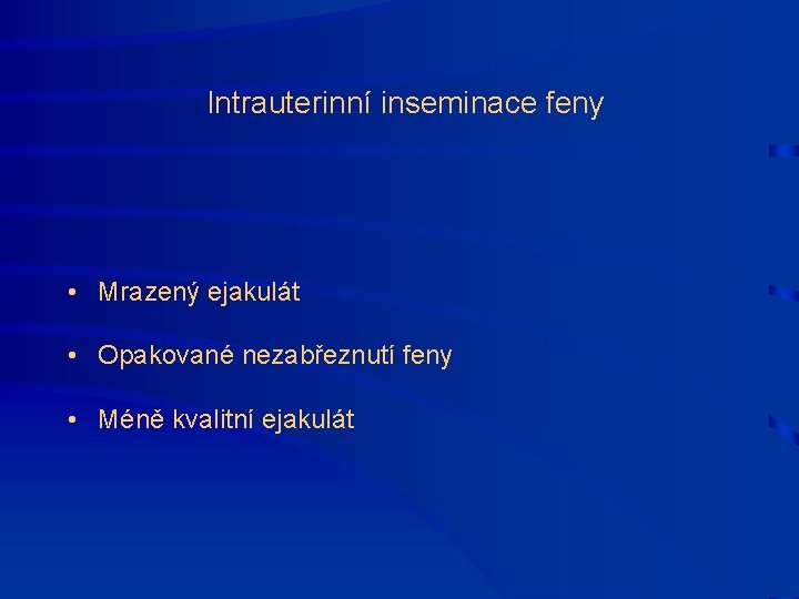 Intrauterinní inseminace feny • Mrazený ejakulát • Opakované nezabřeznutí feny • Méně kvalitní ejakulát