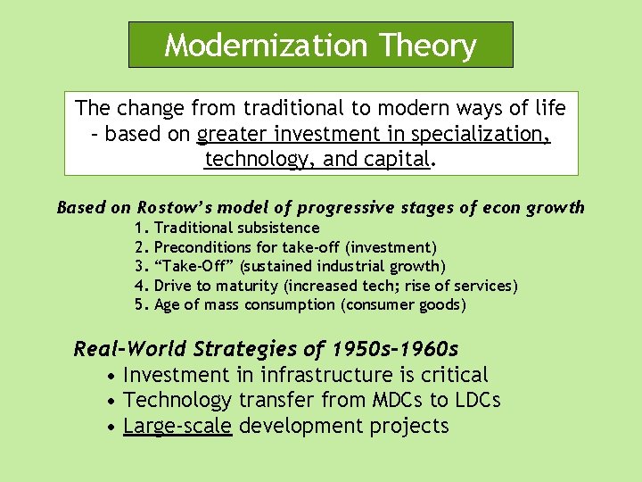 Modernization Theory The change from traditional to modern ways of life – based on