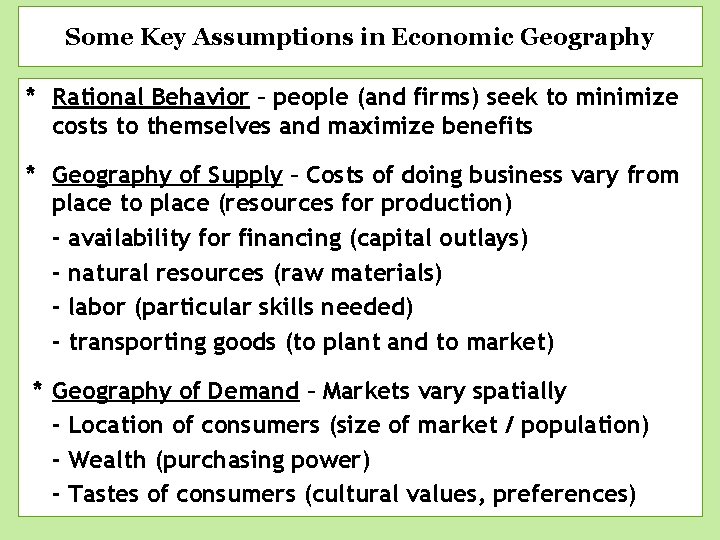 Some Key Assumptions in Economic Geography * Rational Behavior – people (and firms) seek