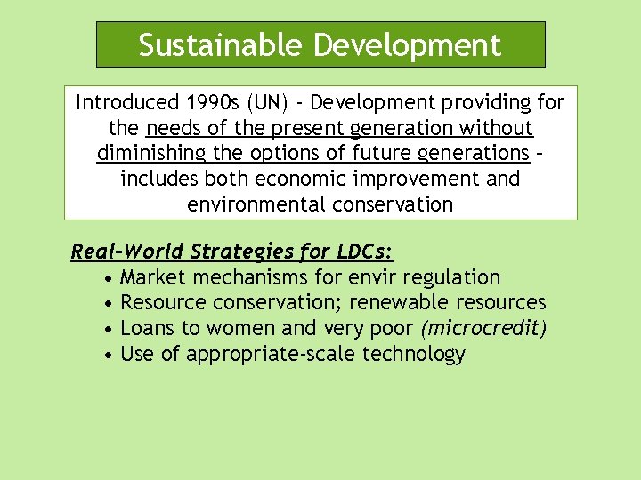 Sustainable Development Introduced 1990 s (UN) - Development providing for the needs of the