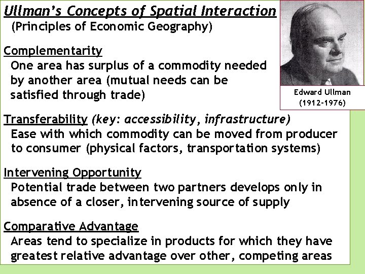 Ullman’s Concepts of Spatial Interaction (Principles of Economic Geography) Complementarity One area has surplus