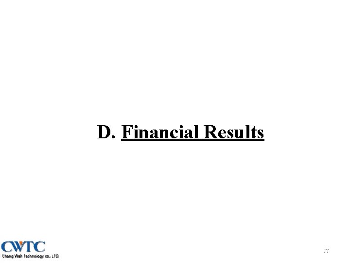 D. Financial Results 27 