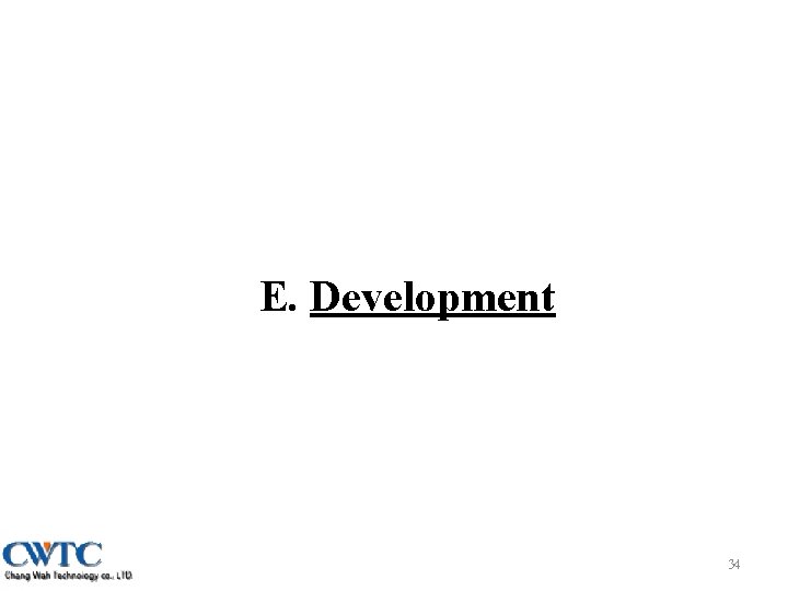 E. Development 34 
