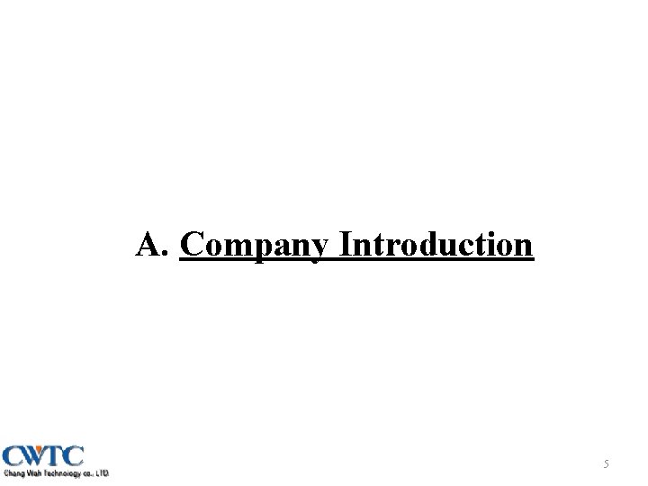 A. Company Introduction 5 