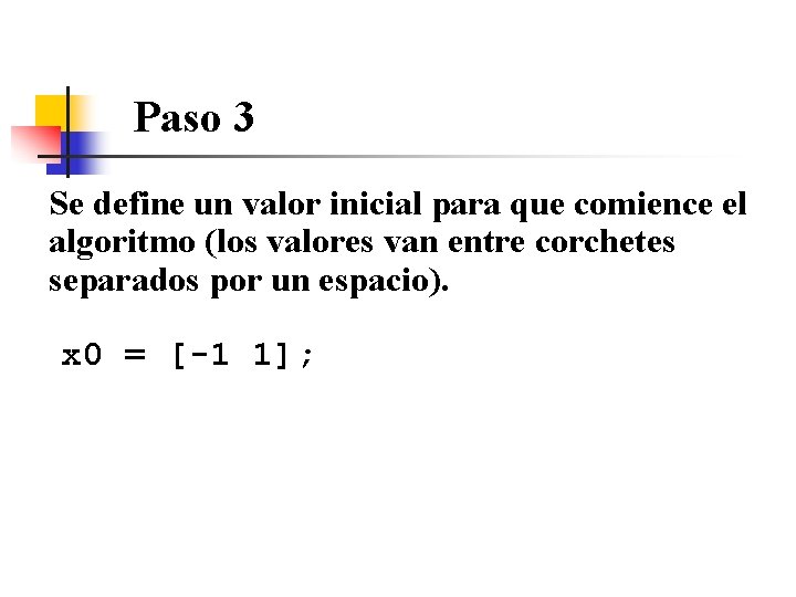 Paso 3 Se define un valor inicial para que comience el algoritmo (los valores