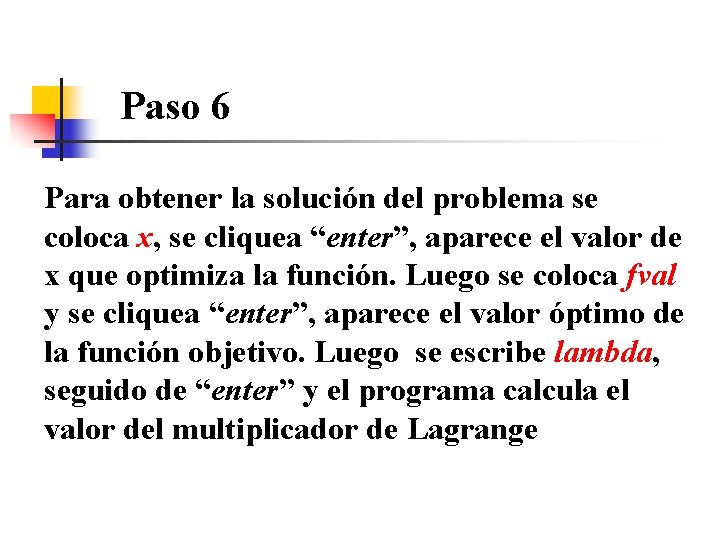 Paso 6 Para obtener la solución del problema se coloca x, se cliquea “enter”,